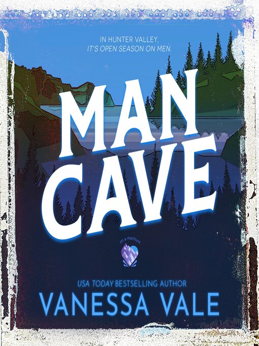 Title details for Man Cave by Vanessa Vale - Available